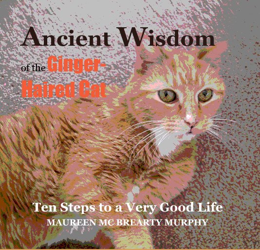Bekijk Ancient Wisdom of the Ginger- Haired Cat op MAUREEN MC BREARTY MURPHY