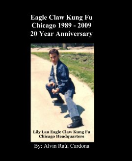 Eagle Claw Kung Fu Chicago 1989 - 2009 20 Year Anniversary book cover