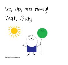 Up, Up, and Away! Wait, Stay! book cover