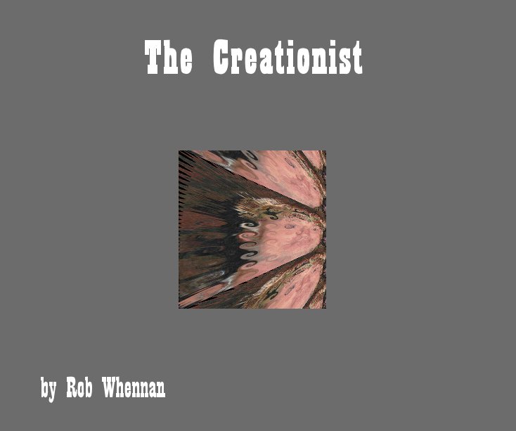 View The Creationist by Rob Whennan