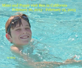 Mimi and Poppy visit Ben in California February 16, 2013 - February 19, 2013 book cover