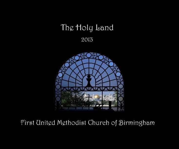 View The Holy Land by First United Methodist Church of Birmingham