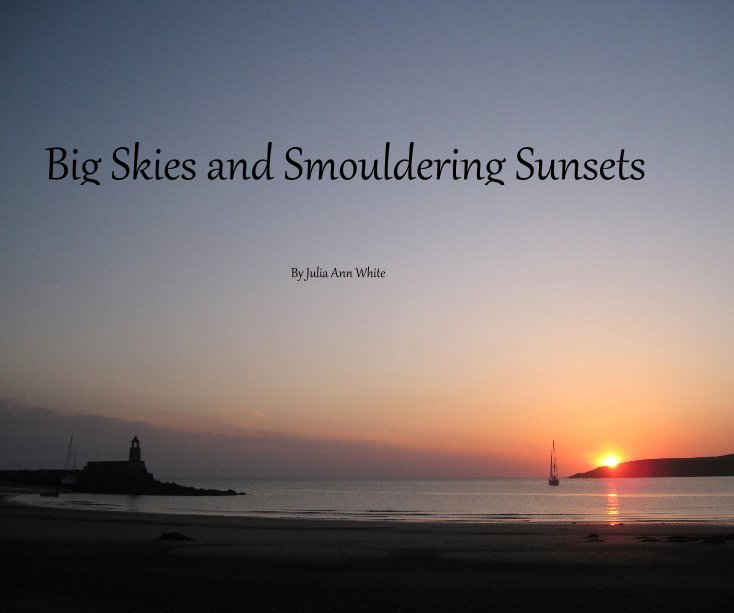 View Big Skies and Smouldering Sunsets by Julia Ann White
