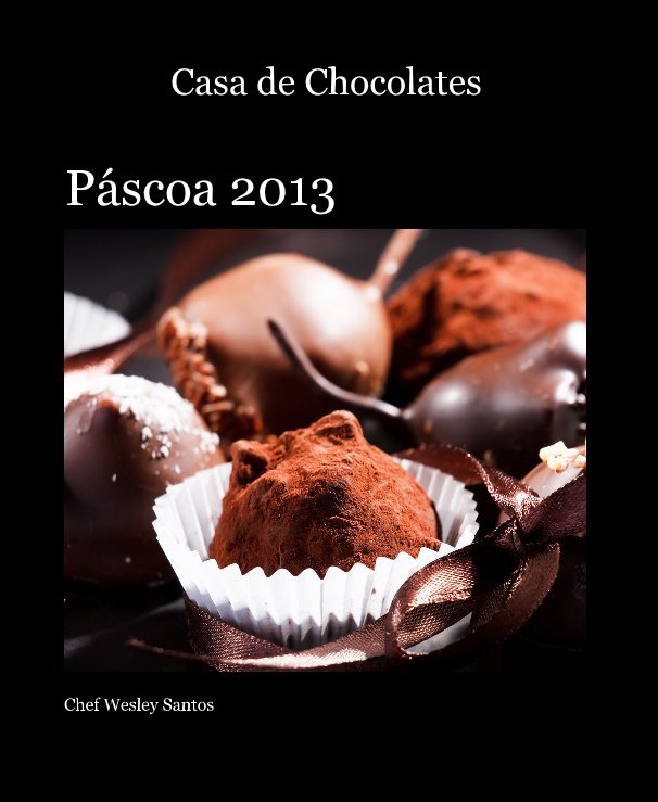 View Casa de Chocolates by Chef Wesley Santos