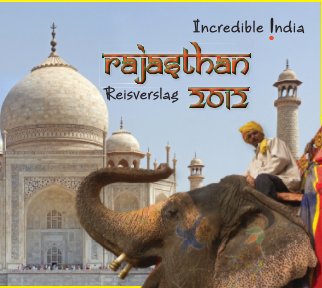 Incredible India - Rondreis Rajasthan 2012. book cover