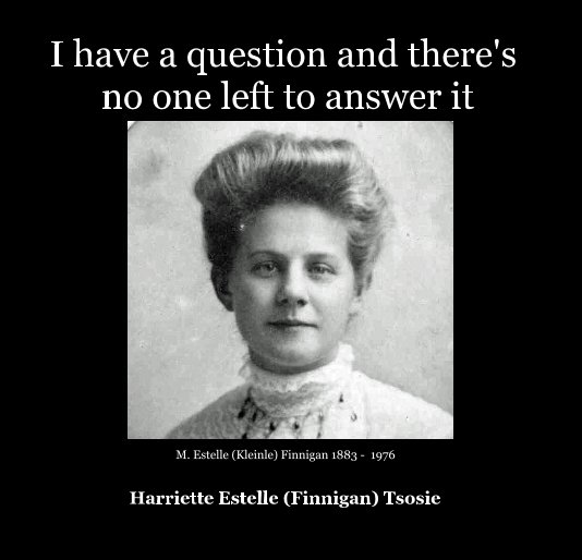 View I have a question and there's no one left to answer it by Harriette Tsosie