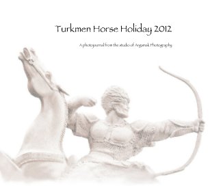 Turkmen Horse Holiday 2012