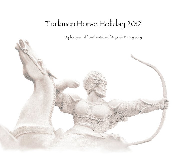 Ver Turkmen Horse Holiday 2012 por Kerri-Jo Stewart