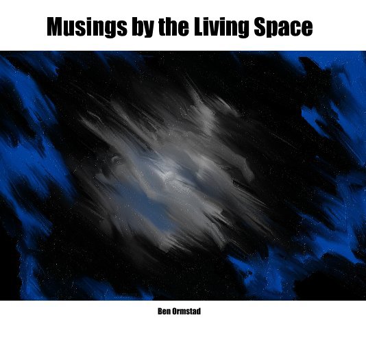 View Musings by the Living Space by Ben Ormstad
