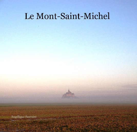 View Le Mont-Saint-Michel by Angélique Sauvaire