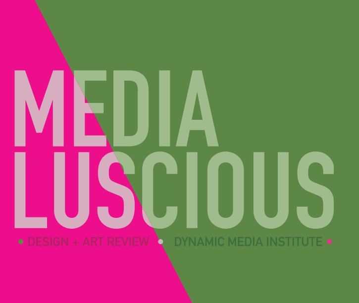 View mediaLuscious Design + Art Review by Dynamic Media Institute