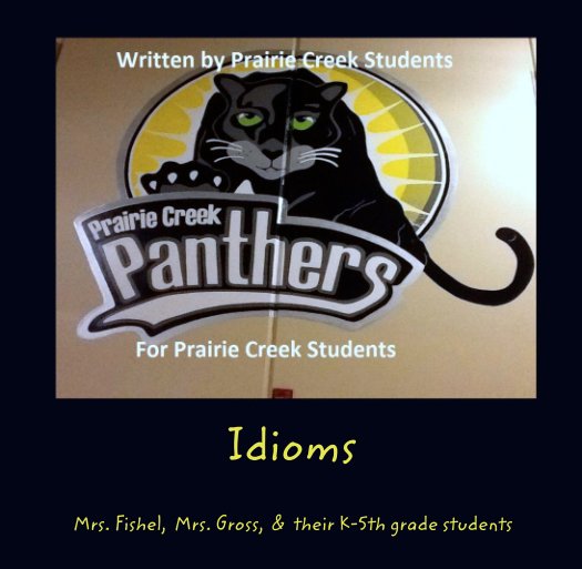 Ver Idioms por Mrs. Fishel,  Mrs. Gross,  &  their K-5th grade students