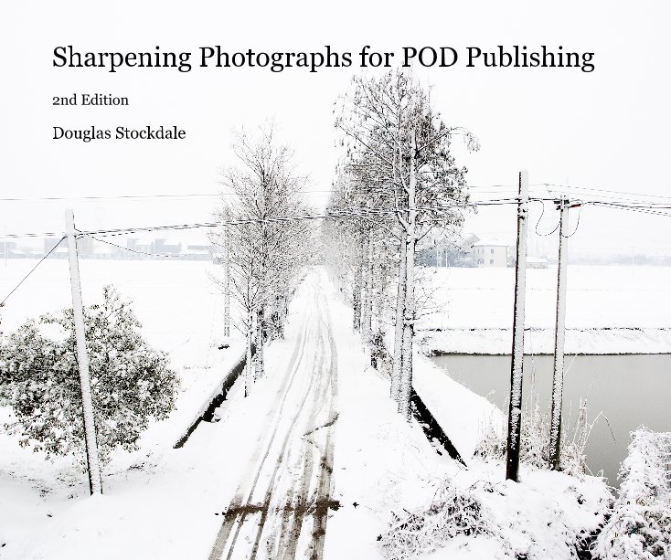 View Sharpening Photographs for POD Publishing by Douglas Stockdale