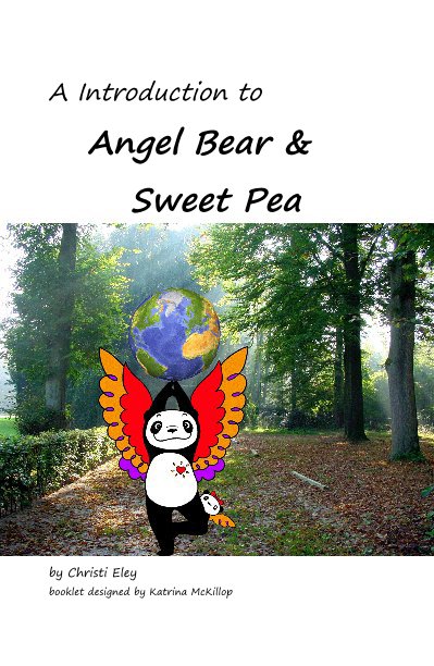 View A Introduction to Angel Bear & Sweet Pea by Christi Eley booklet designed by Katrina McKillop