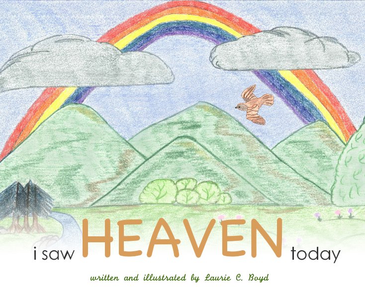 Ver i saw HEAVEN today por Laurie C. Boyd