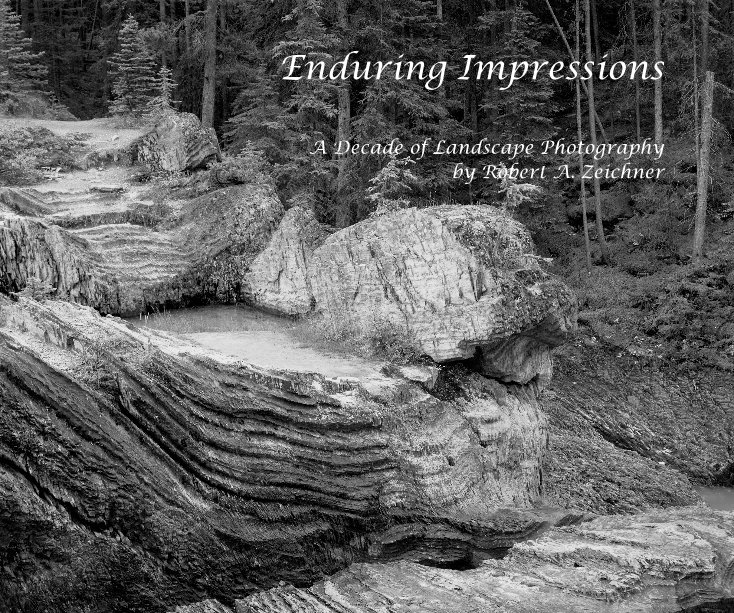 Enduring Impressions nach A Decade of Landscape Photography by Robert A. Zeichner anzeigen