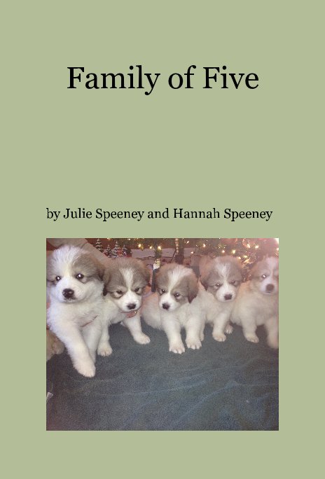 View Family of Five by Julie Speeney and Hannah Speeney