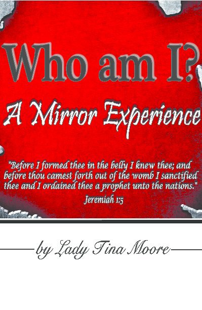 View Who am I? by Lady Tina Moore