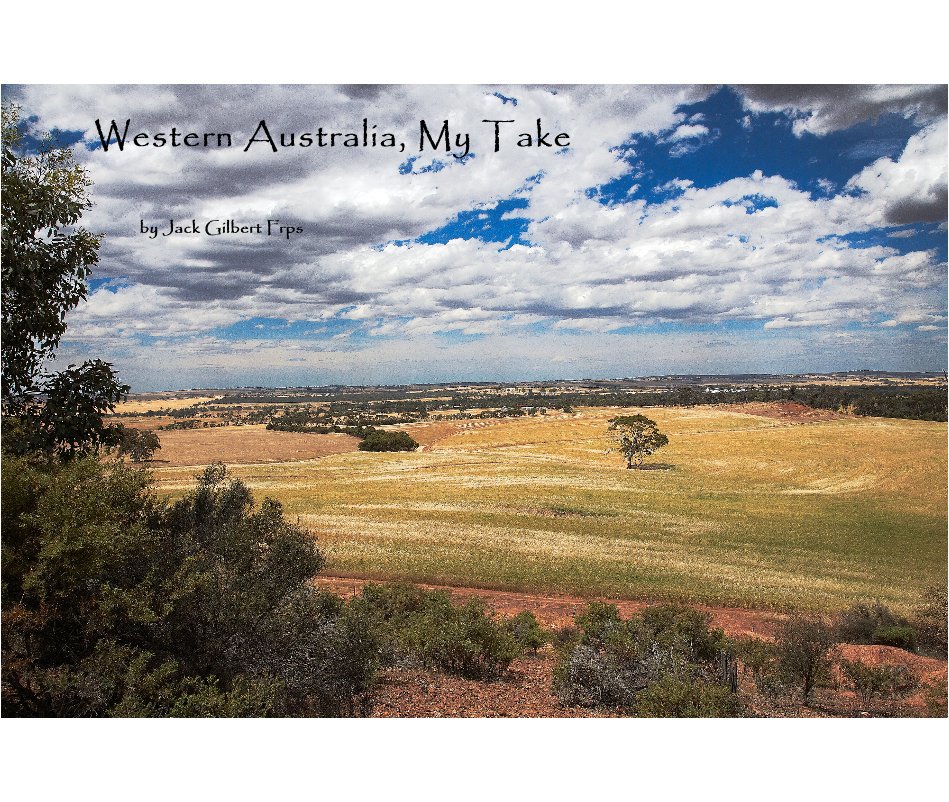 View Western Australia, My Take by Jack Gilbert Frps
