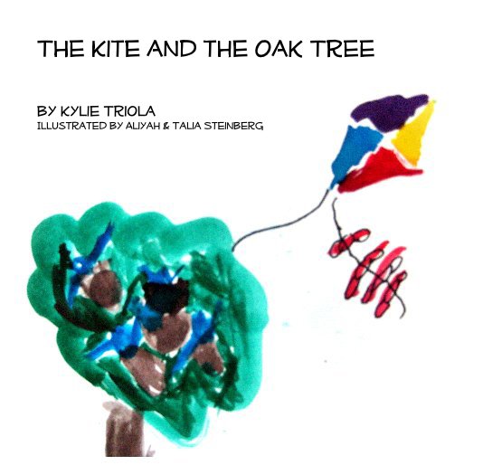 View The Kite and the Oak Tree by Kylie Triola Illustrated by Aliyah & Talia Steinberg