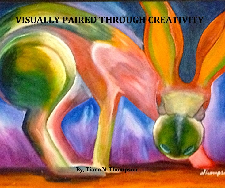 View Visually Paired Through Creativity by Tiana N Thompson