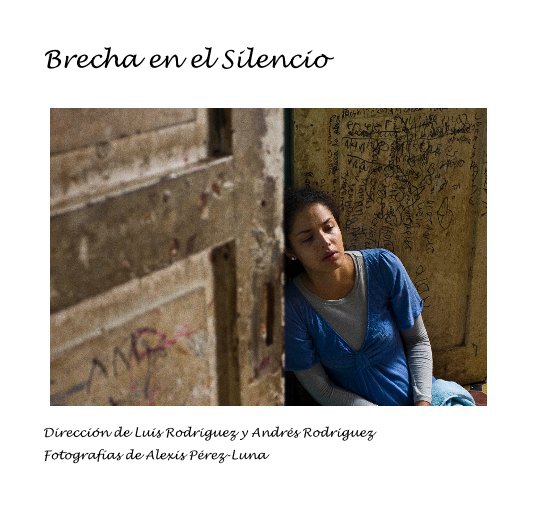 Bekijk Brecha en el Silencio op Fotografías de Alexis Pérez-Luna