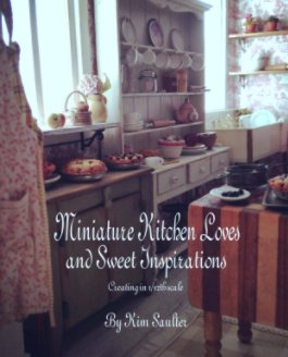 Miniature Kitchen Loves and Sweet Inspirations book cover