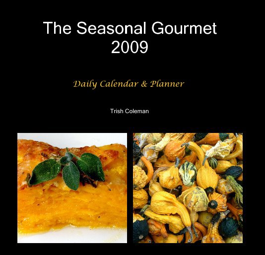 The Seasonal Gourmet 2009 nach Trish Coleman anzeigen