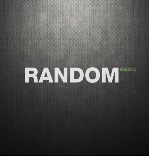 View RANDOM - blog 2012 by Tommaso Nuti