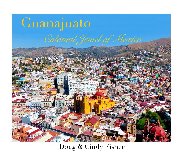 Ver Guanajuato por Douglas & Cindy Fisher