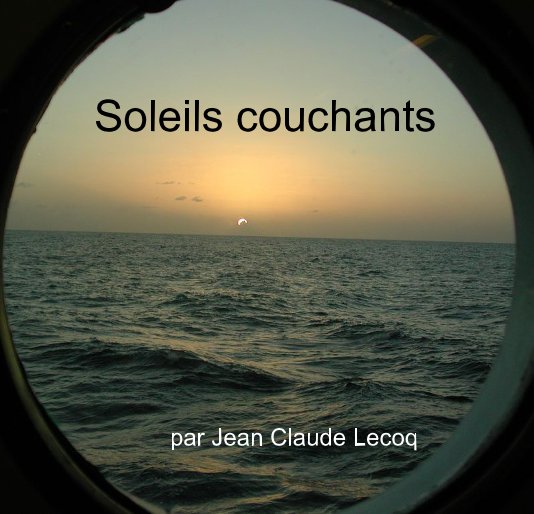View Soleils couchants by par Jean Claude Lecoq
