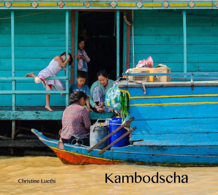 View Kambodscha 2 by Christine Luethi