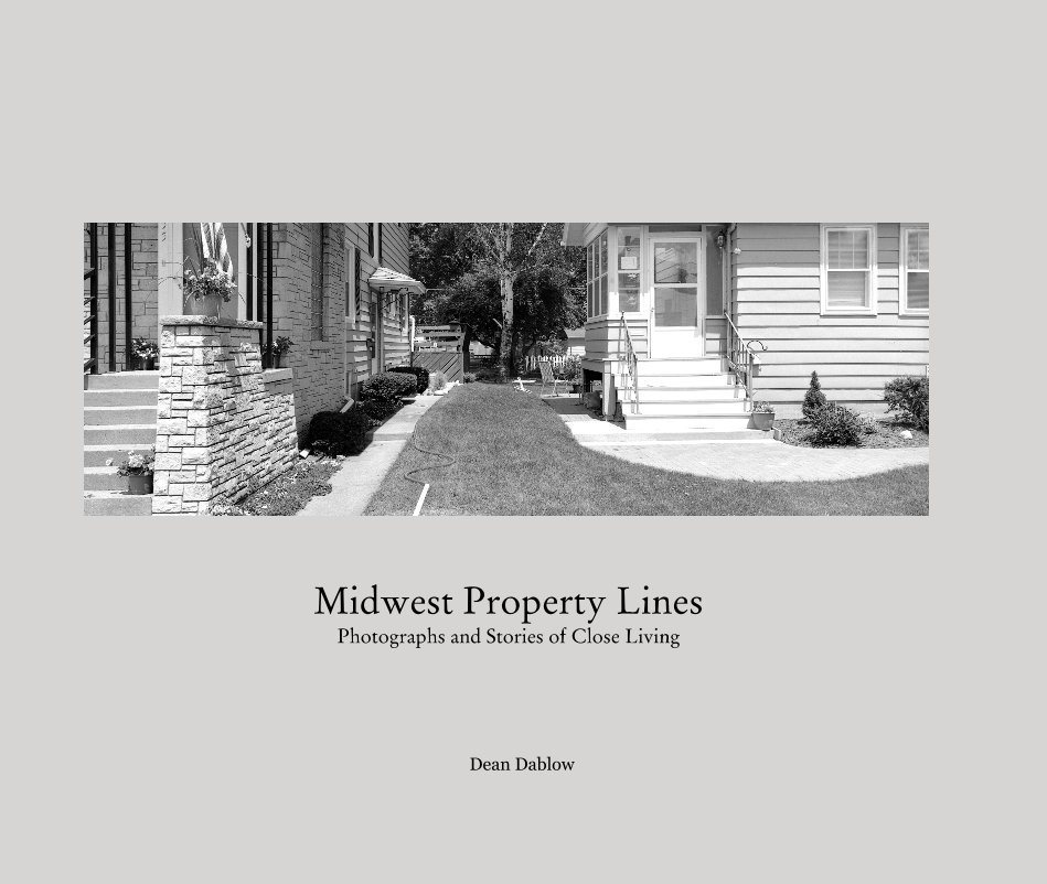View Midwest Property Lines Photographs and Stories of Close Living by Dean Dablow