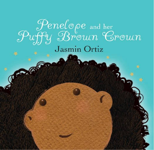 View Penelope and her Puffy Brown Crown (hardcover) by Jasmin Ortiz