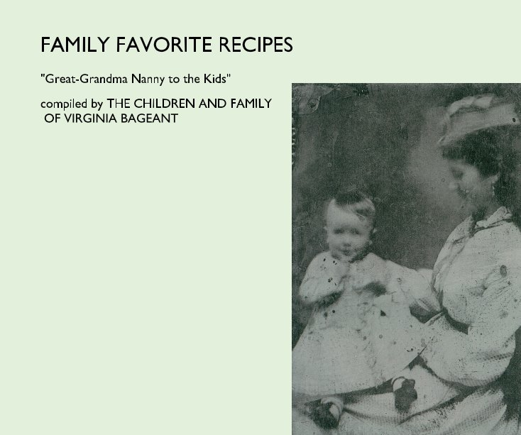 FAMILY FAVORITE RECIPES nach compiled by THE CHILDREN AND FAMILY OF VIRGINIA BAGEANT anzeigen