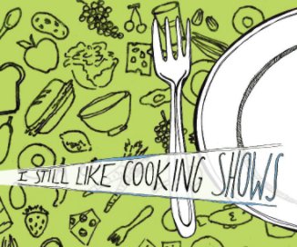 I Still Like Cooking Shows book cover