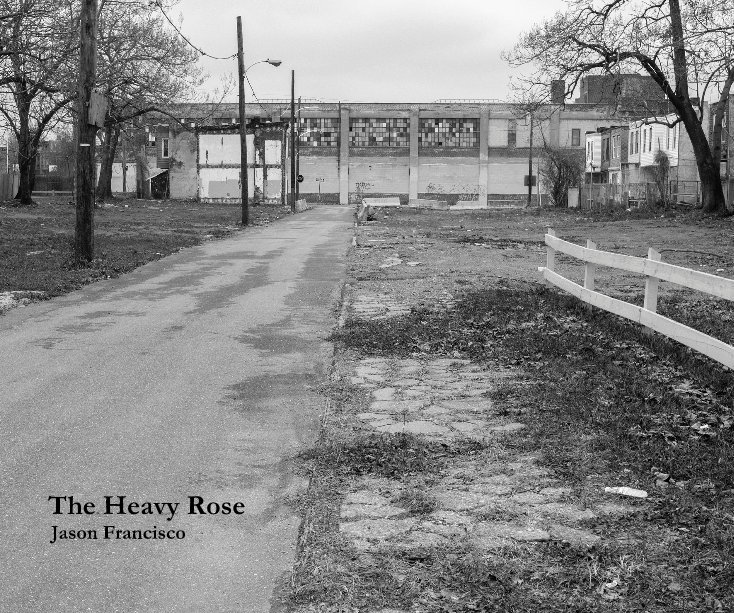View the heavy rose by jason francisco