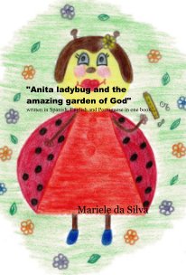 "Anita ladybug and the amazing garden of God" written in Spanish, English and Portuguese in one book... book cover