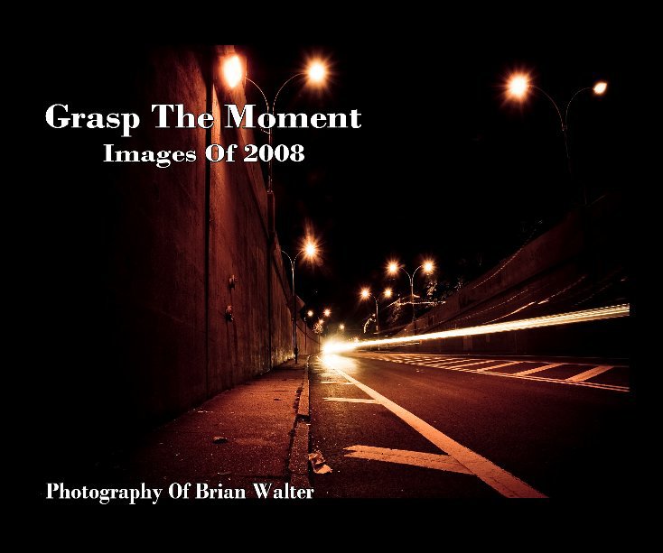 View Grasp The Moment by Brian Walter