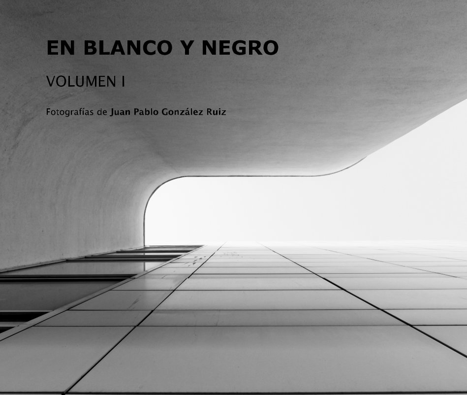 View EN BLANCO Y NEGRO VOLUMEN I by Fotografías de Juan Pablo González Ruiz