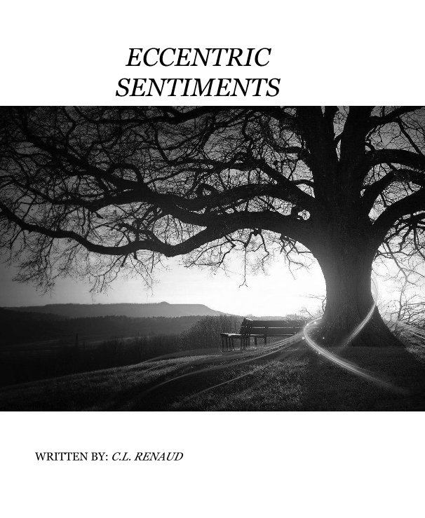 View ECCENTRIC SENTIMENTS by WRITTEN BY: C.L. RENAUD