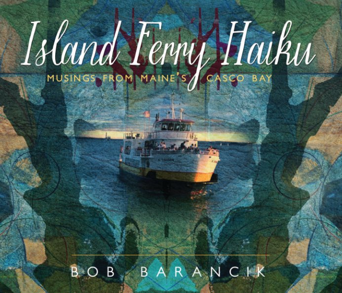 View Island Ferry Haiku by Bob Barancik