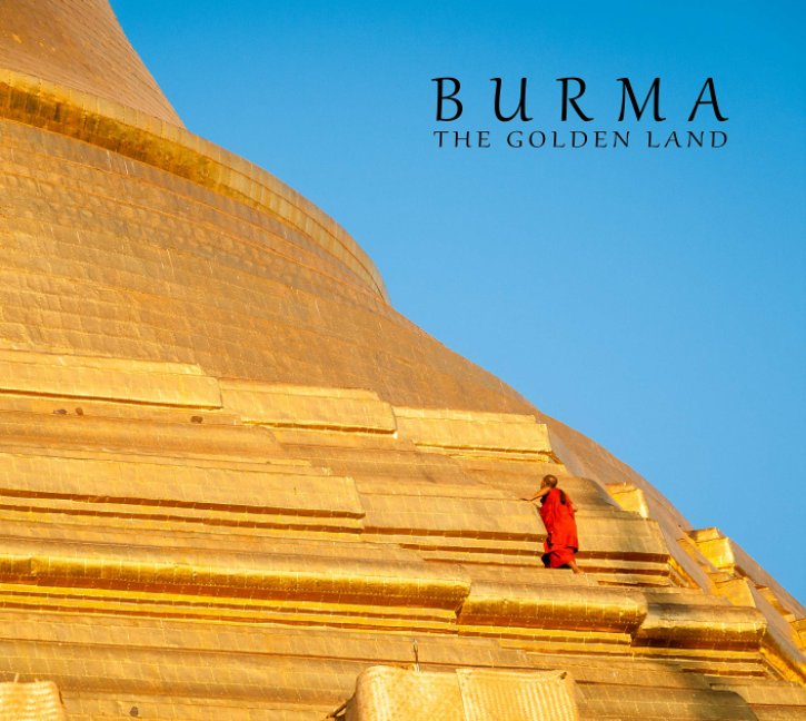Ver Burma - The Golden Land por Maciej Rutkowski