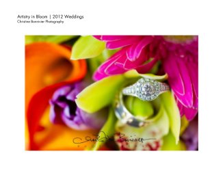 Artistry in Bloom | 2012 Weddings Christine Bonnivier Photography book cover