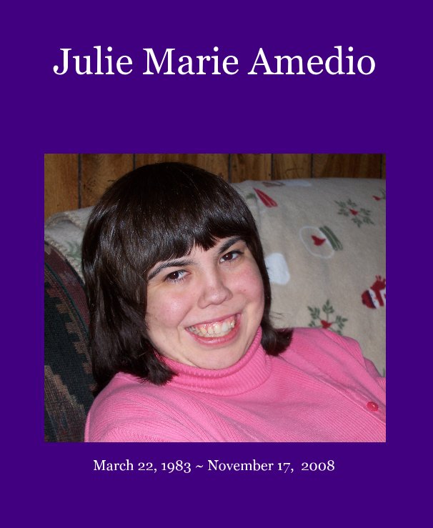 Ver Julie Marie Amedio por March 22, 1983 ~ November 17, 2008