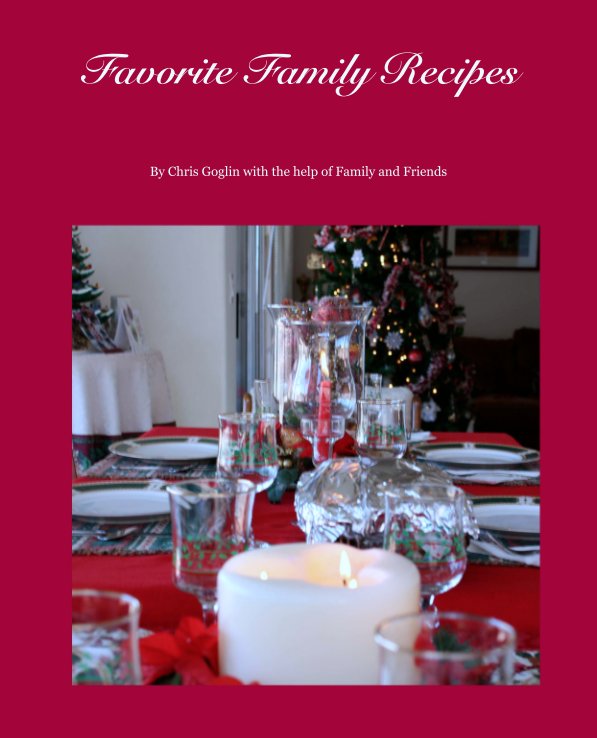 Ver Favorite Family Recipes por Chris Goglin with the help of Family and Friends