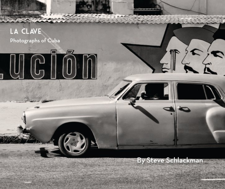 View La Clave: Photographs of Cuba by Steve Schlackman