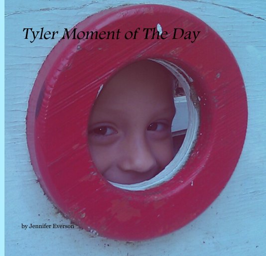 View Tyler Moment of The Day by Jennifer Everson