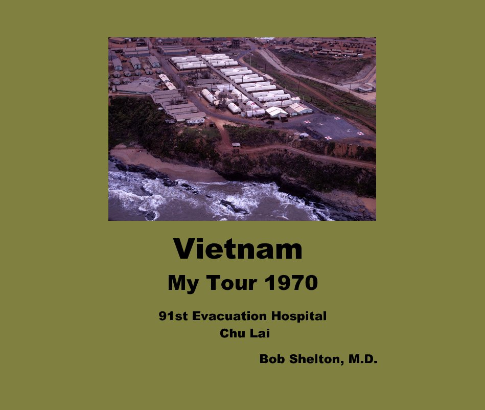 View Vietnam My Tour 1970 by Bob Shelton, M.D.