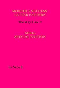 MONTHLY SUCCESS LETTER PATTERN The Way I See It APRIL SPECIAL EDITION book cover